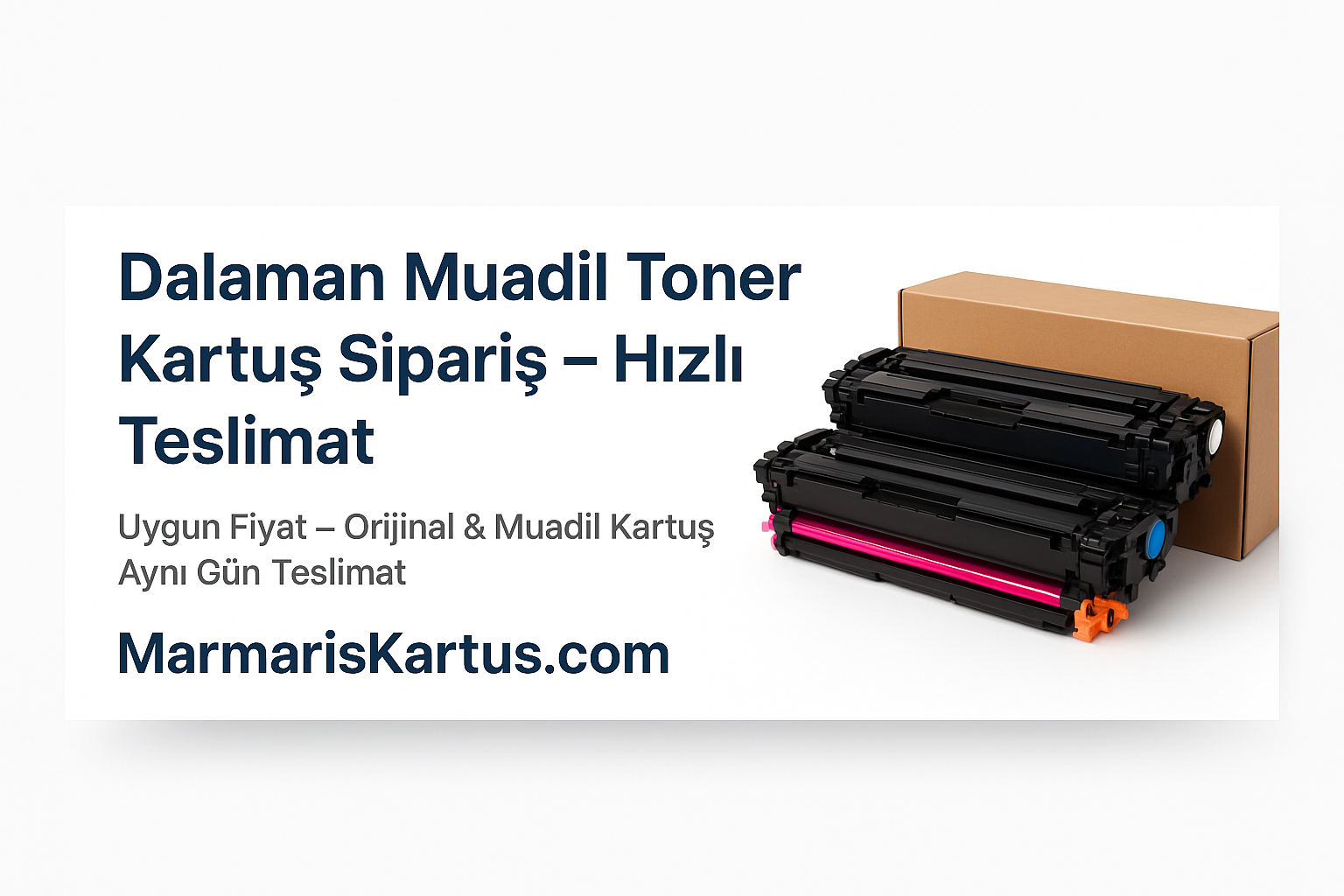 Dalaman Muadil Toner Kartuş Sipariş ve Hızlı Teslimat