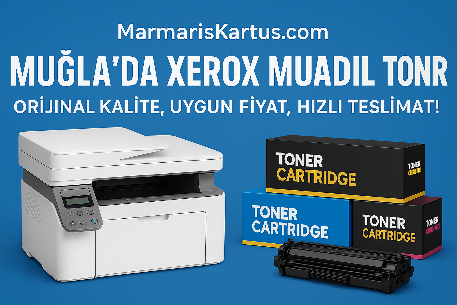 Xerox Muadil Toner Muğla, MarmarisKartus.com ile Orijinal Kalitede Uygun Fiyatlı Çözümler